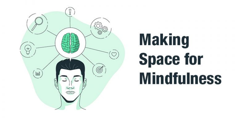 The Mindful Art Of Space Making Making Space for Mindfulness - Globsyn Business School
