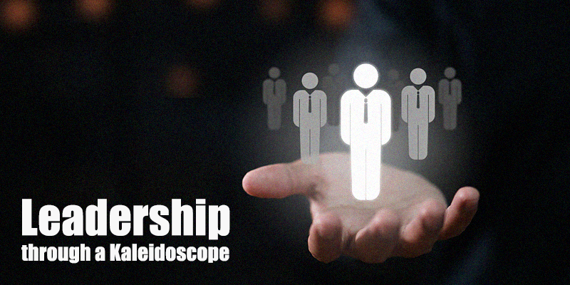 leadership through a kaleidoscope