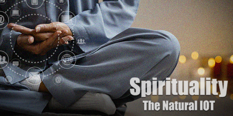 Spirituality - The Natural IOT