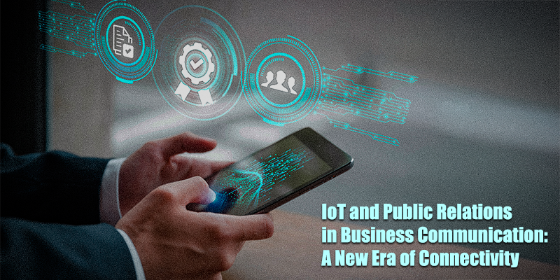 IoT and Public Relations in Business Communication
