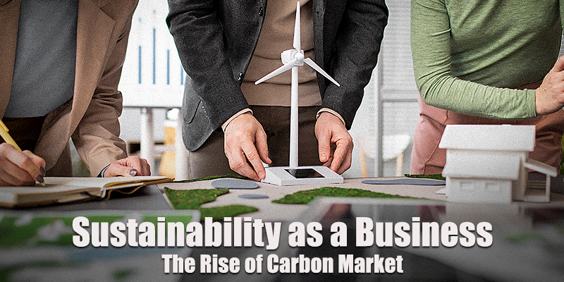 Sustainability as a Business – The Rise of Carbon Market