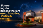 future belongs to focused and adaptive institutions